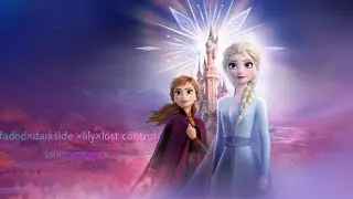 Frozen AMV💙faded×darkside×lily×lost control and more🎶(alan walker)