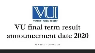 VU final term result announcement date 2020 by Easy Learning 700