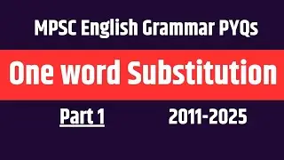 MPSC English Grammar PYQs (2011&ndash;2025) | One Word Substitution | Vocabulary | Part 1