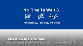 No Time To Wait - S06E30 - Saving Ukrainian Cultural Heritage Online (SUCHO) - Sebastian Majstorovic