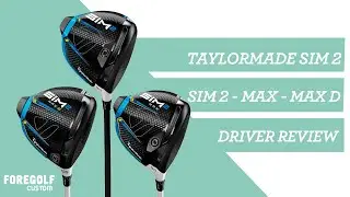 TaylorMade SIM2 Driver Fitters Review - SIM2 - MAX - MAX D COMPARED