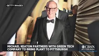 Michael Keaton Partners With Green Tech Company To Bring Plant To Pittsburgh