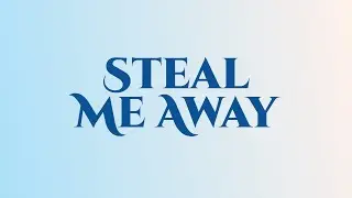 New Song Hymn #768 -Steal Me Away