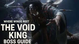 Where Winds Meet: Void King Boss Guide & Tips!