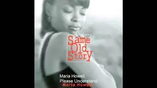 Maria Howell - Please Understand