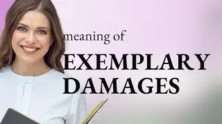Exemplary damages &mdash; meaning of EXEMPLARY DAMAGES