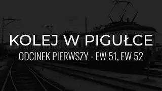 KOLEJ W PIGUŁCE #1 - EW51, EW52