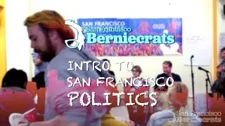 SF Berniecrats - Intro to San Francisco Politics
