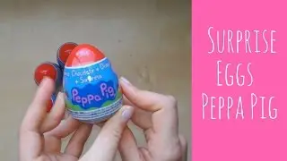 Peppa Pig Surprise Eggs - Киндер Сюрпризы Свинка Пепа - Kinder Sorpesa de Pepa