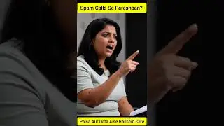 Spam Calls Se Pareshaan? Paisa Aur Data Aise Rakhein Safe