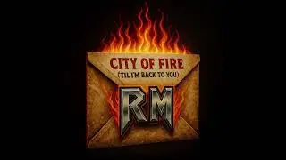 R.M. &ndash; City of Fire (&rsquo;Til I&rsquo;m Back to You) (Official Audio)