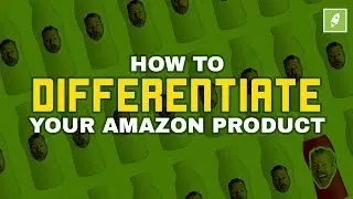 HOW TO DIFFERENTIATE YOUR AMAZON PRODUCT
