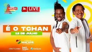 MACAPÁ VERÃO 2025!!! É O TCHAN