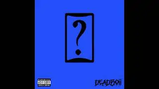 Deadboii // &iquest;Quien?