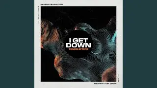 I Get Down