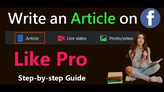 How to Write Engaging Articles on Facebook: A Step-by-Step Guide for Driving Traffic to Your Profile