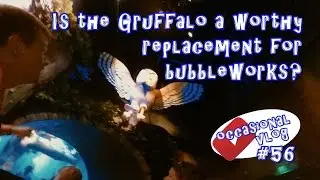 Is the Gruffalo a worthy replacement for Bubbleworks? Occasional Vlog #56