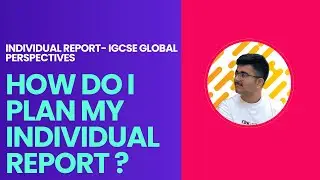 IGCSE Global Perspectives: How to do planning for your Individual Report Pranay Arora- CambiHub