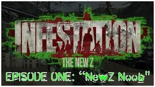 Infestation:The NewZ PC Gameplay | NewZ Noob - Ep.1