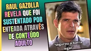 RAUL GAZOLLA CHOCA E DIZ QUE FOI SUSTENTADO POR 