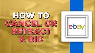 How To Cancel Or Retract A Bid On eBay (Easiest Way)