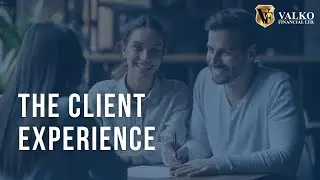 The Client Experience with Valko Financial