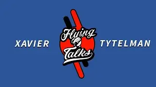 FLYING TALKS - XAVIER TYTELMAN