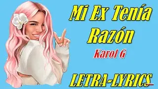 KAROL G - Mi Ex Ten&iacute;a Raz&oacute;n (Letra lyrics)