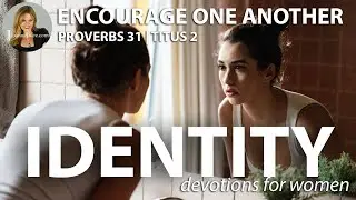IDENTITY - Encourage One Another