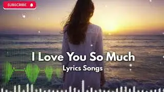 I Love You So Much💋|New Love Romantic English (Lyrics)Love  Heart felt Song