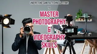 Understand camera technical terms such as Aperture, Shutter Speed, ISO, and White Balance.