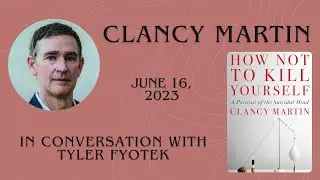 LIVE at Prairie Lights - Clancy Martin in conversation w/ Tyler Fyotek, June 2023