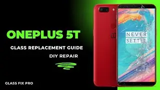 OnePlus 5T & OnePlus 5 Glass Replacement | Complete DIY Screen Repair Guide