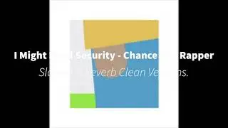 I Might Need Security Clean Version (Kind Of) - Chance The Rapper