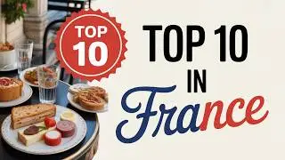 Top 10 Places to Visit in France Travel Guide