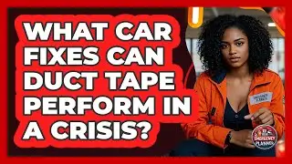 What Car Fixes Can Duct Tape Perform In A Crisis?
