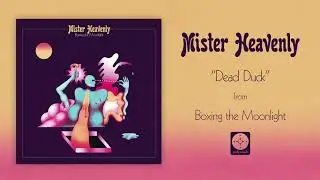 Mister Heavenly - Dead Duck [OFFICIAL AUDIO]