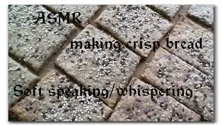 ASMR Baking - Making Crispbread  [Soft Speaking And Whispering]