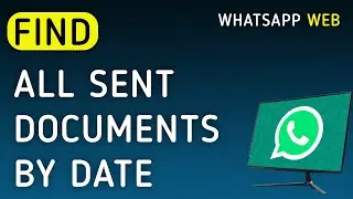 How To Find All the Sent Documents By Date On WhatsApp Web On PC (New Update)