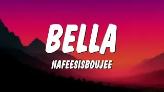 Nafeesisboujee - Bella (Lyrics)