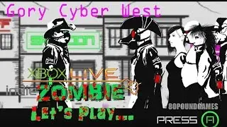 Indie Zombie - Gory Cyber West (Let's play)