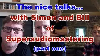 The Nice Talks.... with Simon Heyworth and Bill Sellar of Super audio mastering (part 1.)