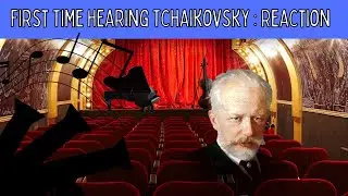 Reaction: First Time Hearing Tchaikovsky