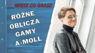 🎹WIESZ CO GRASZ - ODC.4 - 🎵 R&Oacute;ŻNE OBLICZA GAMY A MOLL