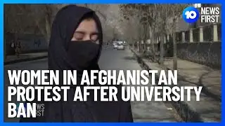 Women In Afghanistan Protest After University Ban | 10 News First