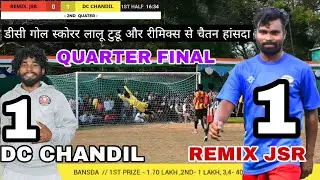 DC CHANDIL 🆚 REMIX JAMSHEDPUR// QUARTER FINAL MATCH 2026 BANSDA // HIGHLIGHTS 