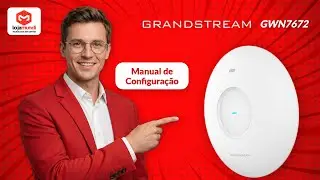 Grandstream GWN7672 Wi-Fi 7: Guia Completo | Instala&ccedil;&atilde;o, Configura&ccedil;&atilde;o & Seguran&ccedil;a (Tutorial)