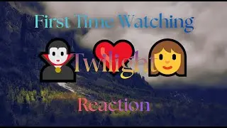 First Time Watching Twilight! Reaction