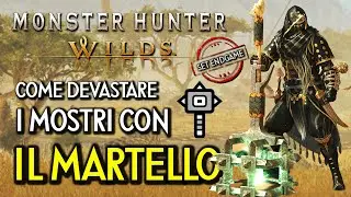 MONSTER HUNTER WILDS | COME DEVASTARE I MOSTRI CON IL MARTELLO - Tutorial Completo e Set Endgame