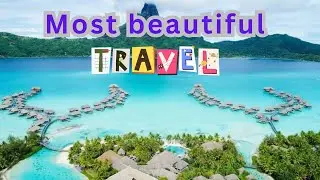 Most beautiful travel videos